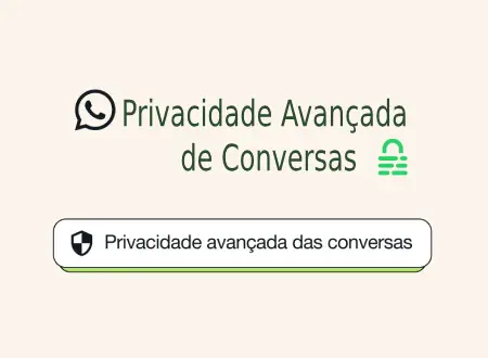 Privacidade Avançada de Conversas